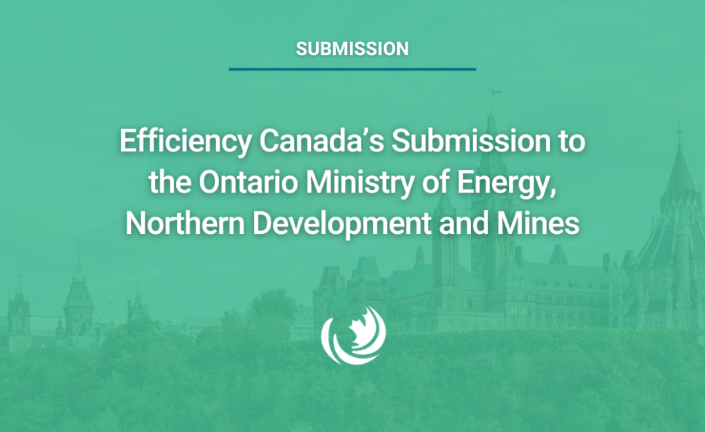Soumission d’Efficacité Canada au ministère de l’Énergie, du Développement du Nord et des Mines de l’Ontario