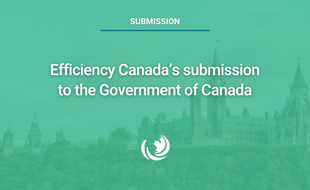 Efficiency Canada’s submission to the Government of Canada