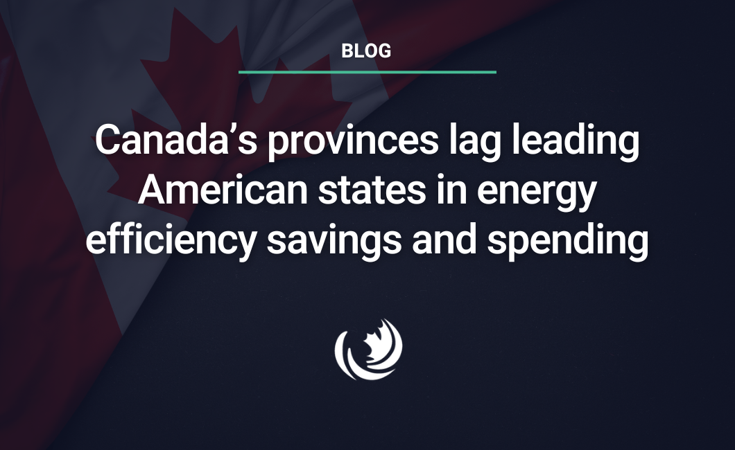 Canada’s provinces lag leading American states in energy efficiency savings and spending