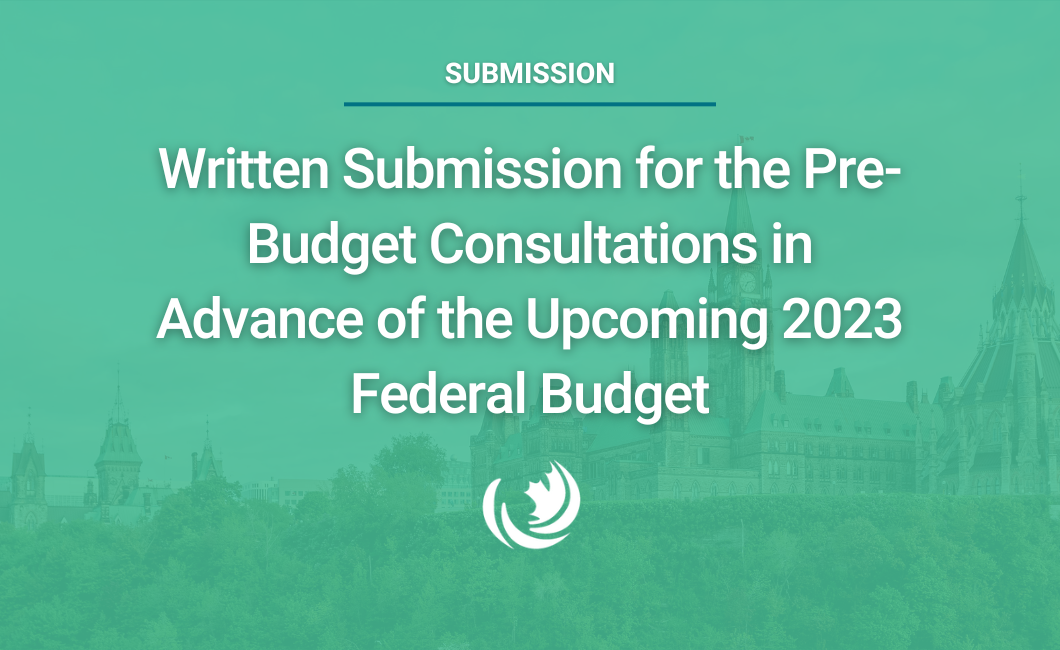 Written Submission for the Pre-Budget Consultations in Advance of the Upcoming 2023 Federal Budget