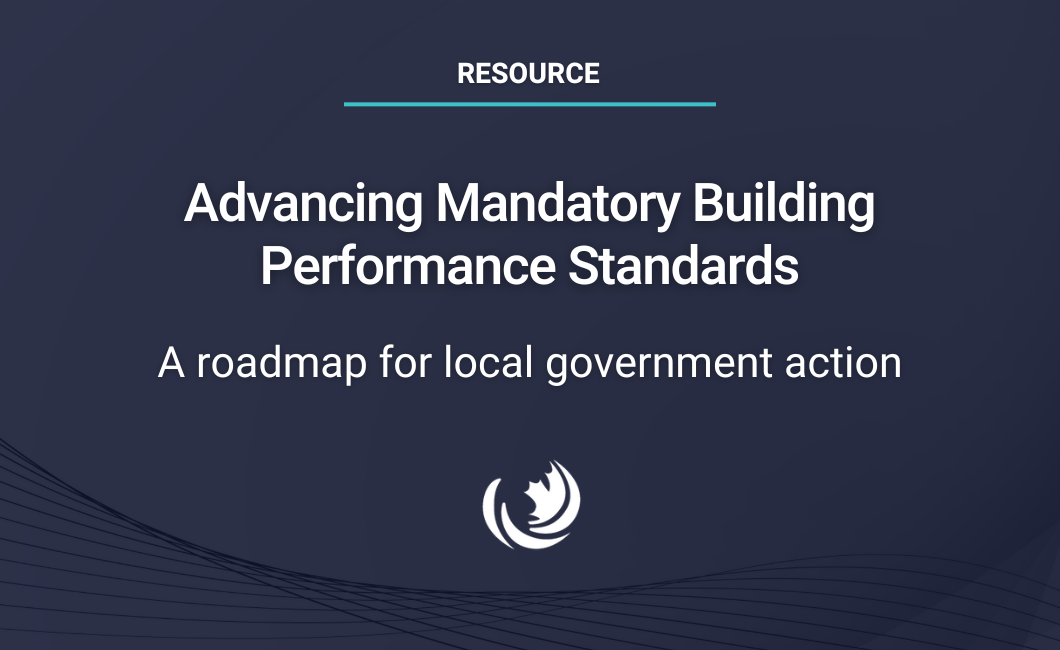 Advancing Mandatory Building Performance Standards: A roadmap for local government action
