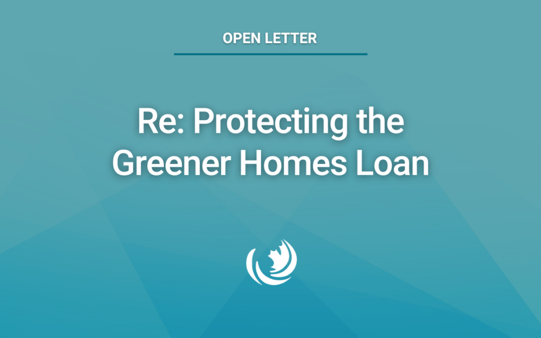 Re: Protecting the Greener Homes Loan